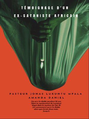 cover image of TÉMOIGNAGE D'UN EX-SATANISTE Africain--Pasteur JONAS LUKUNTU MPALA